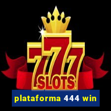 plataforma 444 win